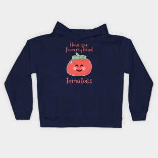 I love you from my head tomatoes Kids Hoodie